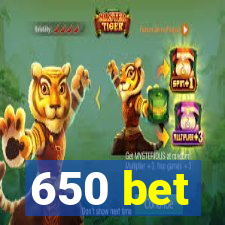 650 bet